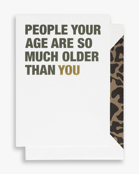 Cardsome People your age are so much older than you GREETING CARD A6